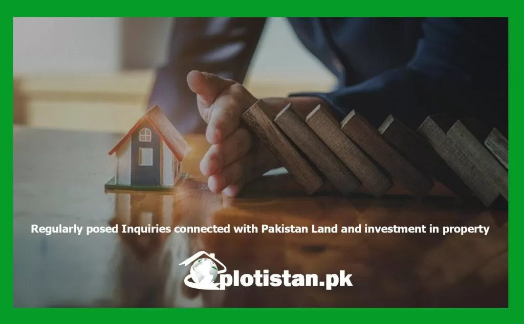 Inquiries connected with Pakistan Land and investment in property